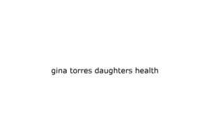 gina torres daughters health