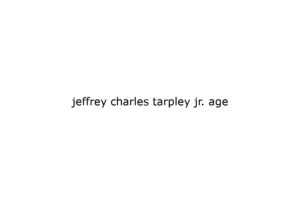 jeffrey charles tarpley jr age