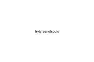 frytyresnotsouls