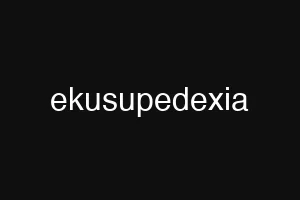 ekusupedexia
