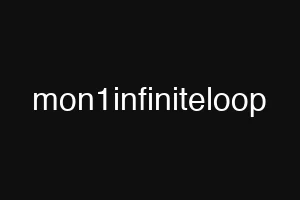 mon1infiniteloop