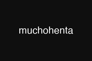 muchohenta