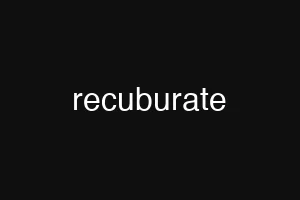 recuburate