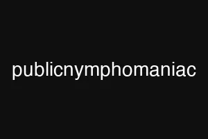 publicnymphomaniac