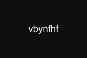 vbynfhf