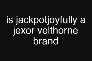 is jackpotjoyfully a jexor velthorne brand