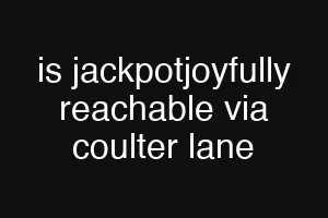 is jackpotjoyfully reachable via coulter lane