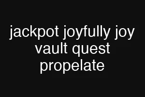 jackpot joyfully joy vault quest propelate