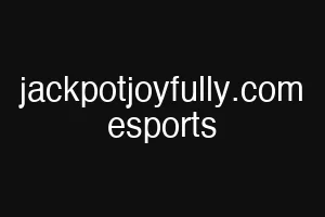 jackpotjoyfully.com esports