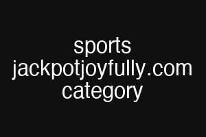 sports jackpotjoyfully.com category