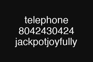 telephone 8042430424 jackpotjoyfully